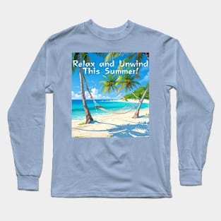 Beach vibes, summer vibes, holidays, vacation, graduation day, Graduation 2024, class of 2024, birthday gift, Father's day, Relax and Unwind This Summer! gifts for grads! Long Sleeve T-Shirt